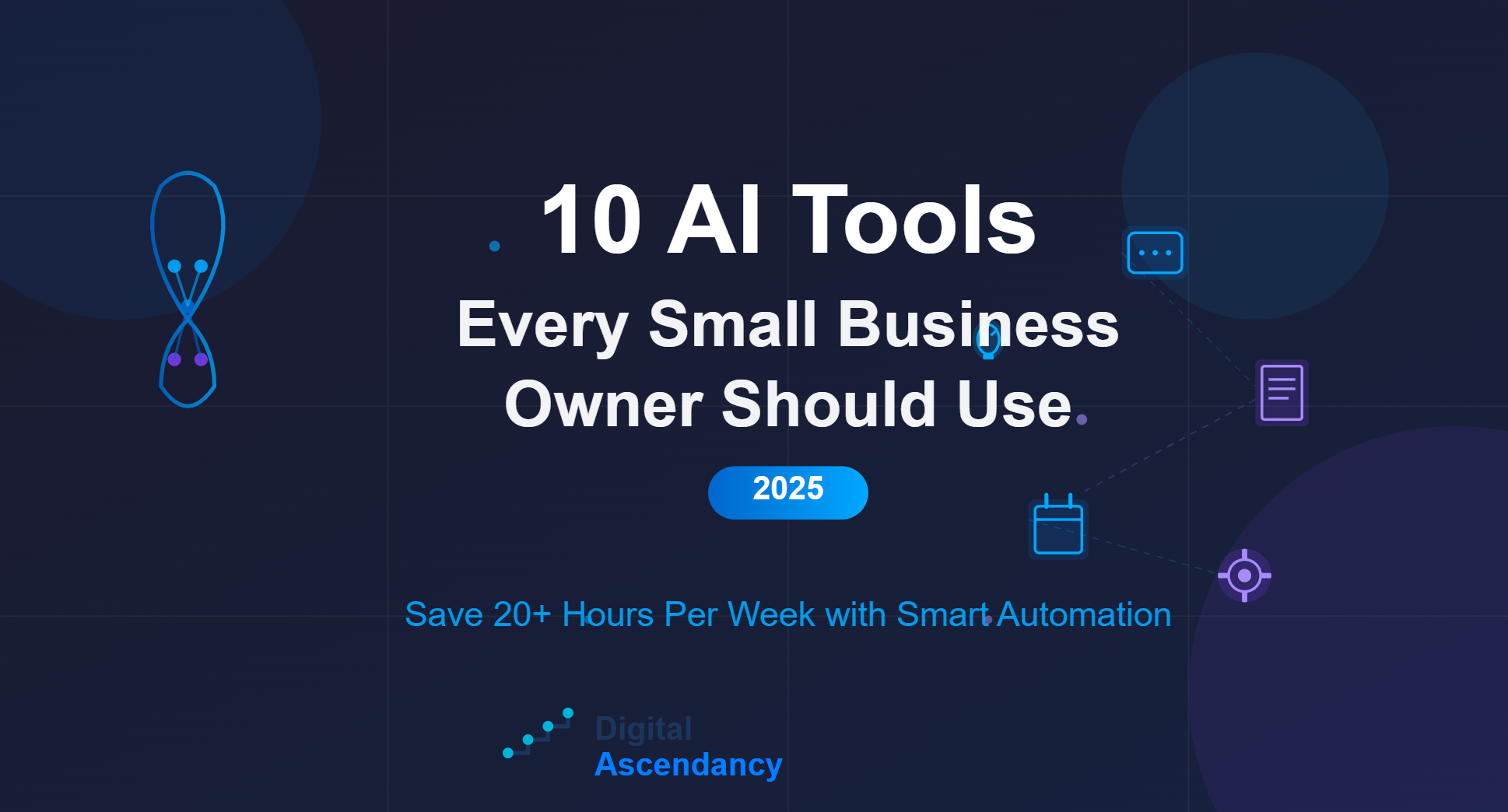 10 AI tools every small business owner should use in 2025 - Digital Ascendancy guide showing automation, chatbots, and productivity solutions