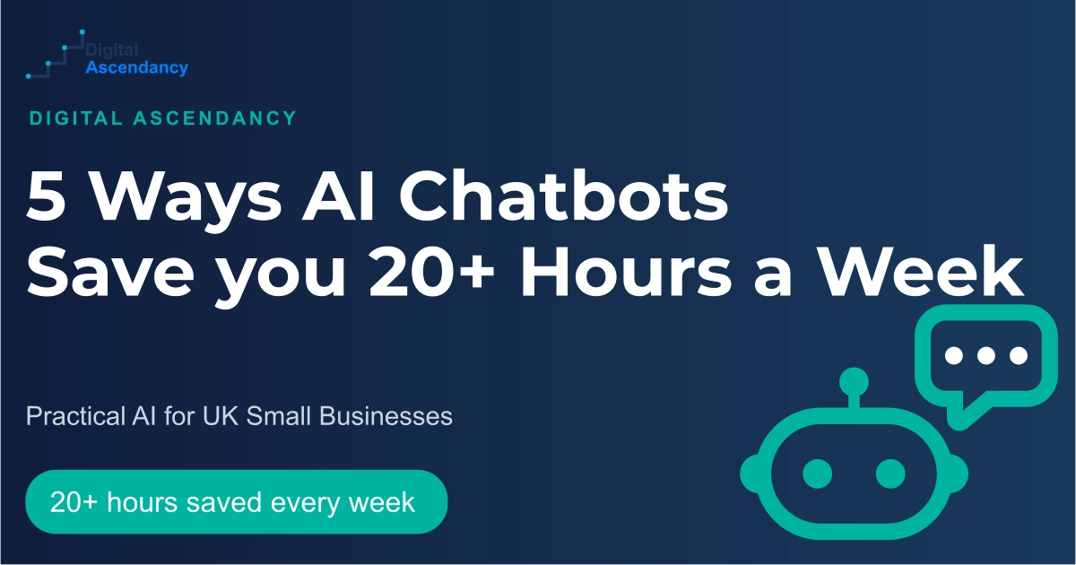 Infographic showing 5 ways AI chatbots save UK small businesses over 20 hours a week, with chat bubble graphic on a navy background